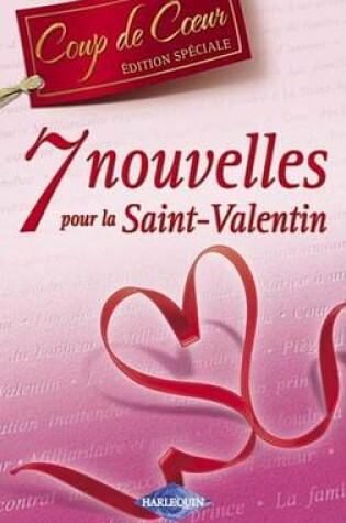 Cover of 7 Nouvelles Pour La Saint-Valentin (Harlequin Coup de Coeur)