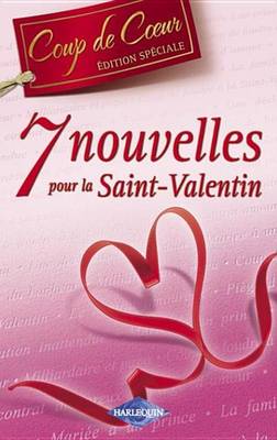 Book cover for 7 Nouvelles Pour La Saint-Valentin (Harlequin Coup de Coeur)