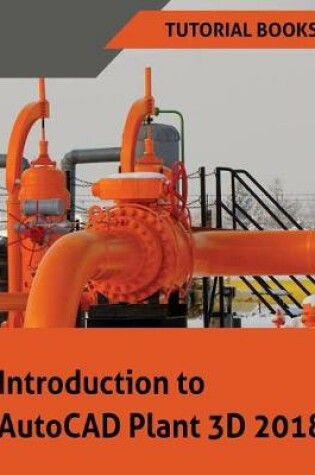 Cover of Introduction to AutoCAD Plant 3D 2018