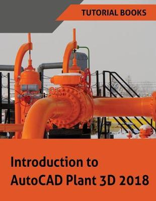 Book cover for Introduction to AutoCAD Plant 3D 2018