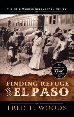 Book cover for Finding Refuge in El Paso: The 1912 Mormon Exodus from Mexico with Digital Download