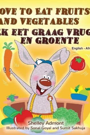 Cover of I Love to Eat Fruits and Vegetables (English Afrikaans Bilingual Book for Kids)