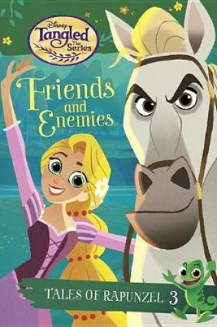 Cover of Tales of Rapunzel #3: Friends and Enemies (Disney Tangled the Series)