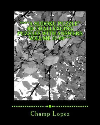 Cover of ***"A SUDOKU PUZZLE" 400 Challenging Puzzles with Answers Volume 07-08***