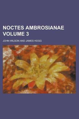 Cover of Noctes Ambrosianae Volume 3