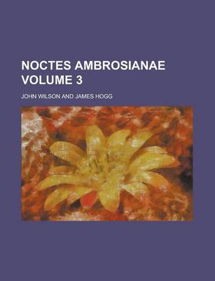 Book cover for Noctes Ambrosianae Volume 3