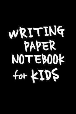Book cover for Writing Paper Notebook For Kids