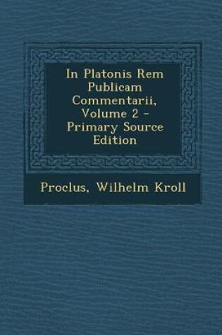 Cover of In Platonis Rem Publicam Commentarii, Volume 2