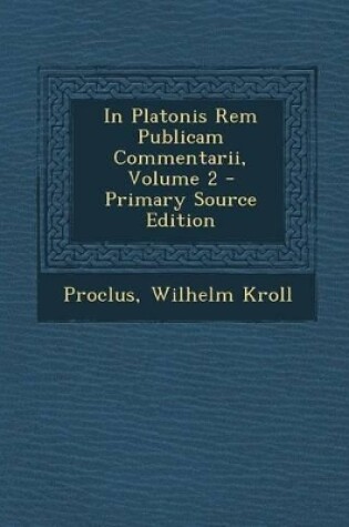 Cover of In Platonis Rem Publicam Commentarii, Volume 2