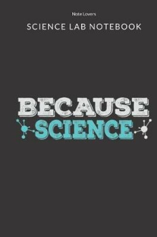 Cover of Because Science - Science Lab Notebook