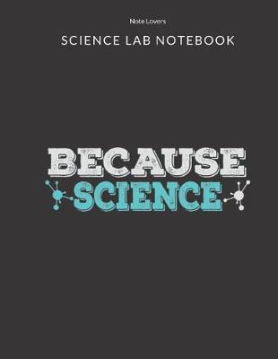 Book cover for Because Science - Science Lab Notebook