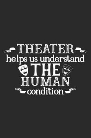 Cover of Theater Help Us Understand the Human Condition