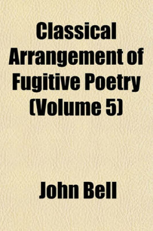 Cover of Classical Arrangement of Fugitive Poetry (Volume 5)