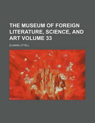 Book cover for The Museum of Foreign Literature, Science, and Art Volume 33