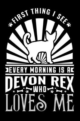 Book cover for First Thing I see Every Morning Devon Rex Loves Me