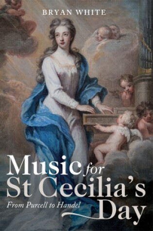 Cover of Music for St Cecilia's Day: From Purcell to Handel