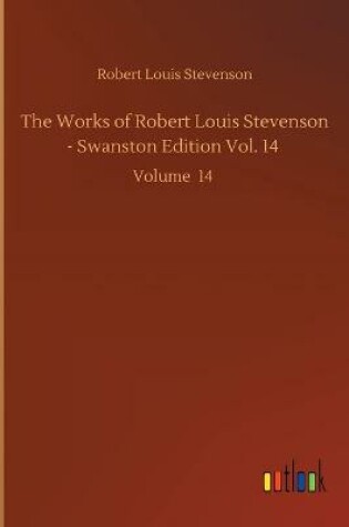 Cover of The Works of Robert Louis Stevenson - Swanston Edition Vol. 14