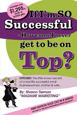 Cover of If I'm SO Successful - How Come I Never Get to be on Top?