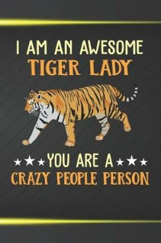 Cover of I Am An Awesome Tiger Lady You Are A Crazy People Person