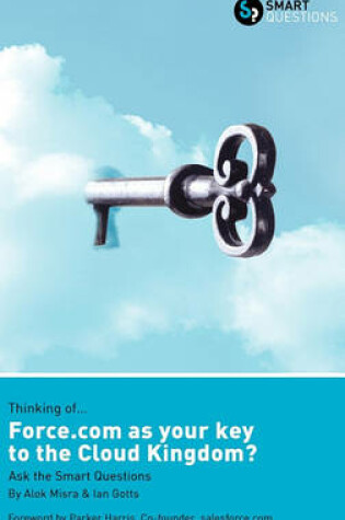 Cover of Thinking of... Force.Com as the Key to the Cloud Kingdom? Ask the Smart Questions