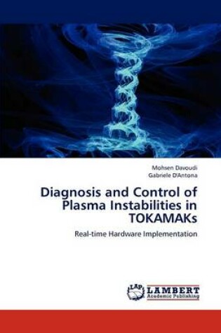 Cover of Diagnosis and Control of Plasma Instabilities in TOKAMAKs