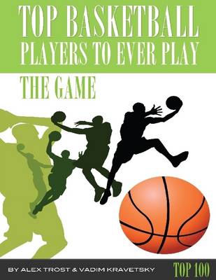 Book cover for Top Basketball Players to Ever Play the Game: Top 100