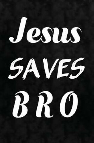 Cover of Jesus Saves Bro