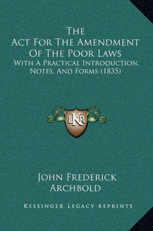 Cover of The ACT for the Amendment of the Poor Laws