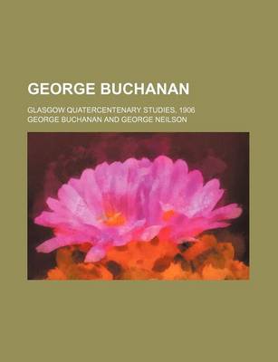 Book cover for George Buchanan; Glasgow Quatercentenary Studies, 1906