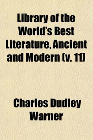 Cover of Library of the World's Best Literature, Ancient and Modern (Volume 11)