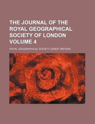 Book cover for The Journal of the Royal Geographical Society of London Volume 4