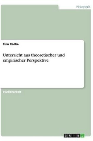 Cover of Unterricht aus theoretischer und empirischer Perspektive