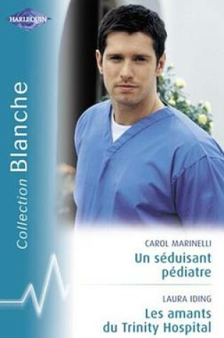 Cover of Un Seduisant Pediatre - Les Amants Du Trinity Hospital (Harlequin Blanche)