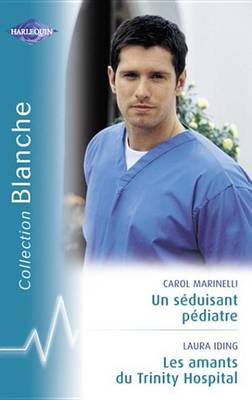 Book cover for Un Seduisant Pediatre - Les Amants Du Trinity Hospital (Harlequin Blanche)