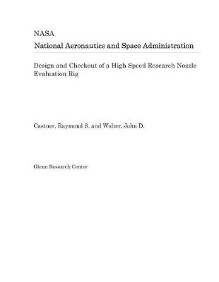 Book cover for Design and Checkout of a High Speed Research Nozzle Evaluation Rig