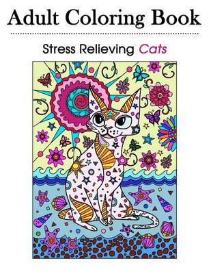 Cover of Stress Relieving Cats 39 Detailed and Ornate Cat Designs for Grown-Ups and Adults