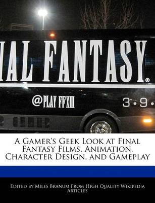 Book cover for A Gamer's Geek Look at Final Fantasy Films, Animation, Character Design, and Gameplay