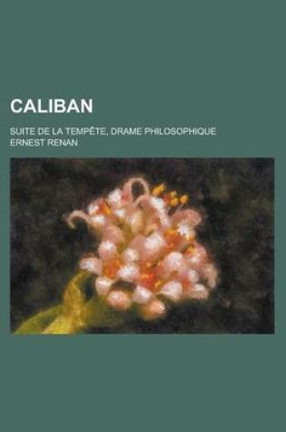 Cover of Caliban; Suite de La Tempete, Drame Philosophique