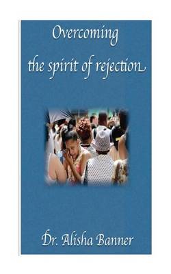 Book cover for Overcoming the spirit of rejection