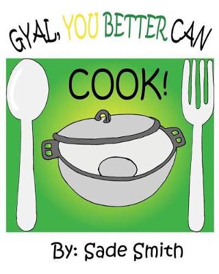 Book cover for Gyal, You Better Can Cook!