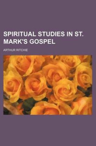 Cover of Spiritual Studies in St. Mark's Gospel (Volume 1)