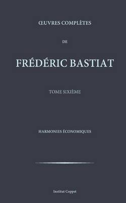 Book cover for Oeuvres completes de Frederic Bastiat - tome 6