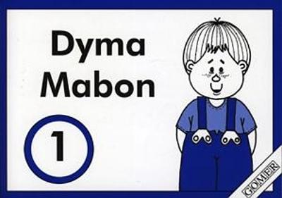 Book cover for Cyfres Mabon:1. Dyma Mabon
