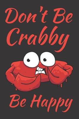Book cover for Don't Be Crabby Be Happy