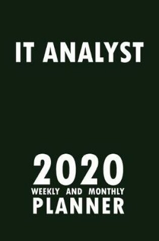 Cover of IT Analyst 2020 Weekly and Monthly Planner