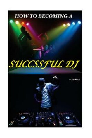 Cover of How to Becoming a Successful DJ