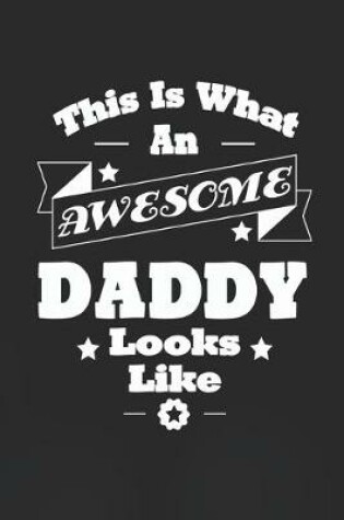 Cover of This Is What An Awesome Daddy Look Like