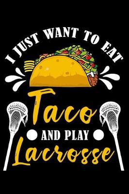 Book cover for I just want to eat taco and play lacrosse