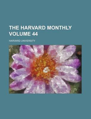 Book cover for The Harvard Monthly Volume 44