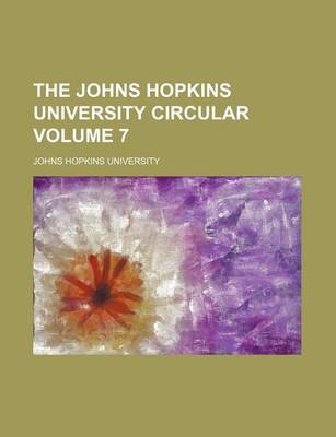 Book cover for The Johns Hopkins University Circular Volume 7